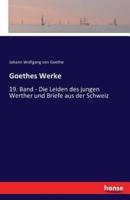 Goethes Werke:19. Band - Die Leiden des jungen Werther und Briefe aus der Schweiz