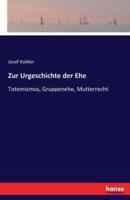 Zur Urgeschichte der Ehe:Totemismus, Gruppenehe, Mutterrecht