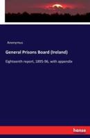 General Prisons Board (Ireland)  :Eighteenth report, 1895-96, with appendix