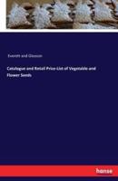 Catalogue and Retail Price-List of Vegetable and Flower Seeds