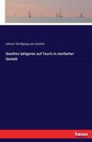 Goethes Iphigenie auf Tauris in vierfacher Gestalt