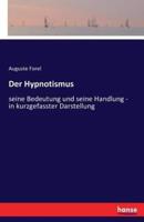 Der Hypnotismus :seine Bedeutung und seine Handlung - in kurzgefasster Darstellung