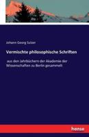 Vermischte philosophische Schriften:aus den Jahrbüchern der Akademie der Wissenschaften zu Berlin gesammelt