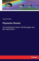Physische Chemie:Zum Gebrauch seiner Vorlesungen aus der Naturlehre
