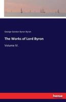 The Works of Lord Byron:Volume IV.