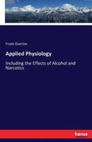 Applied Physiology :Including the Effects of Alcohol and Narcotics