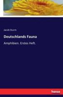 Deutschlands Fauna:Amphibien. Erstes Heft.