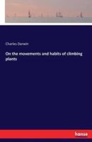 On the movements and habits of climbing plants