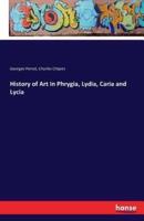 History of Art In Phrygia, Lydia, Caria and Lycia