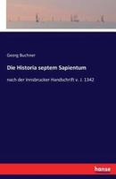Die Historia septem Sapientum :nach der Innsbrucker Handschrift v. J. 1342