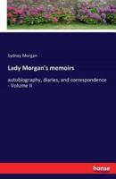Lady Morgan's memoirs:autobiography, diaries, and correspondence - Volume II