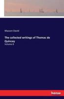 The collected writings of Thomas de Quincey:Volume 8