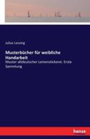 Musterbücher für weibliche Handarbeit:Muster altdeutscher Leinenstickerei. Erste Sammlung