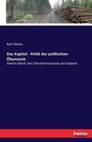 Das Kapital - Kritik der politischen Ökonomie:Zweiter Band: Der Zirkulationsprozess des Kapitals