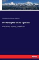 Shortening the Round Ligaments:Indications, Technics, and Results