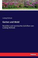 Garten und Wald:Novellen und vermischte Schriften von Ludwig Rellstab