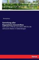 Sammlung aller Regulations-Vorschriften:Vom Jahre 1795 bis zum Jahre 1805 für die sächsische Nation in Siebenbürgen