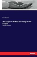The Gospel of Buddha According to Old Records:Second edition