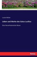 Leben und Werke des Gaius Lucilius:Eine literarhistorische Skizze