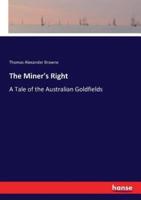 The Miner's Right:A Tale of the Australian Goldfields