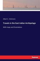 Travels in the East Indian Archipelago:With maps and illustrations