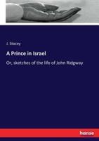 A Prince in Israel:Or, sketches of the life of John Ridgway