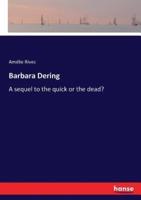 Barbara Dering:A sequel to the quick or the dead?