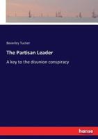 The Partisan Leader:A key to the disunion conspiracy