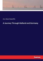 A Journey Through Holland and Germany