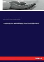 Letters literary and theological of Connop Thirlwall
