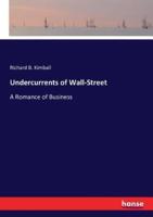Undercurrents of Wall-Street:A Romance of Business
