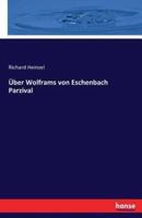 Über Wolframs von Eschenbach Parzival