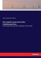 Des Capitain Jacob Cook dritte Entdeckungs-Reise:In die Südsee und nach dem Nordpool. Dritter Band