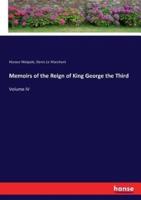 Memoirs of the Reign of King George the Third:Volume IV