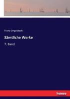 Sämtliche Werke:7. Band