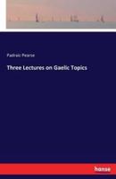 Three Lectures on Gaelic Topics