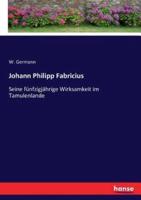 Johann Philipp Fabricius:Seine fünfzigjährige Wirksamkeit im Tamulenlande