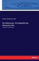 Die Seidenraupe - Ein Lehrgedicht des Hieronymus Vida :Lateinisch und deutsch