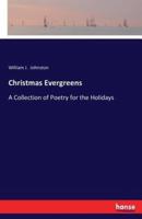 Christmas Evergreens:A Collection of Poetry for the Holidays