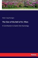 The Clan of the Bell of St. Fillan:A Contribution to Gaelic Clan Etymology