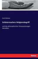 Schleiermachers Religionsbegriff:und die philosophischen Voraussetzungen desselben