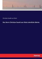 Des Herrn Christian Ewald von Kleist sämtliche Werke