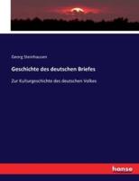 Geschichte des deutschen Briefes :Zur Kulturgeschichte des deutschen Volkes