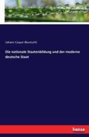 Die nationale Staatenbildung und der moderne deutsche Staat