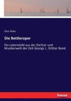 Die Bettleroper:Ein Lebensbild aus der Dichter und Musikerwelt der Zeit Georgs I., Dritter Band
