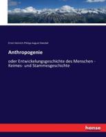 Anthropogenie:oder Entwickelungsgeschichte des Menschen - Keimes- und Stammesgeschichte