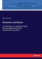 Rousseau und Byron:Ein Beitrag zur vergleichenden Literaturgeschichte des Revolutionszeitalters