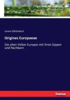 Origines Europaeae:Die alten Völker Europas mit ihren Sippen und Nachbarn