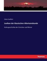 Lexikon der klassischen Altertumskunde :Kulturgeschichte der Griechen und Römer
