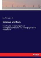 Cimabue und Rom:Funde und Forschungen zur Kunstgeschichte und zur Topographie der Stadt Rom